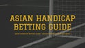 asian-handicap-betting-guide-asian-handicap-explained-2020