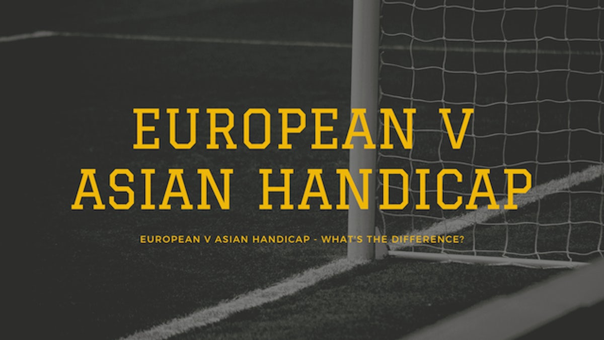 European V Asian Handicap What S The Difference Sports