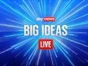 Sky News Big Ideas Live