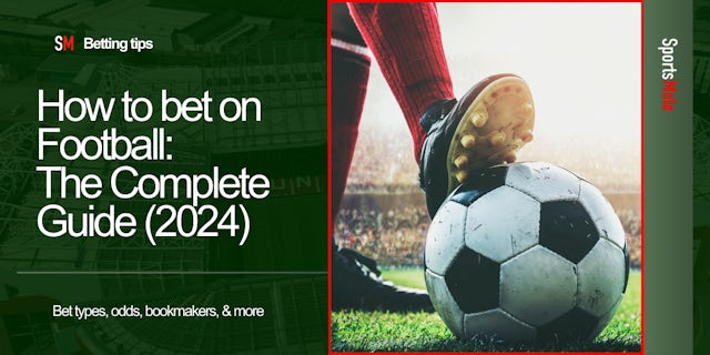 How to Bet on Football: The Complete Guide for 2024